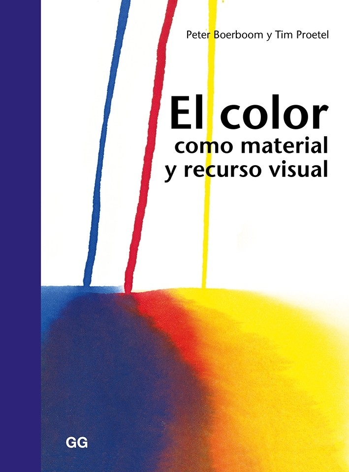 El color como material y recurso visual / Peter Boerboom y Tim Proetel ; versión castallana: Albert Vitó i Codina