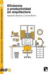 Eficiencia y productividad en arquitectura / Agnieszka Stepien y Lorenzo Barnó