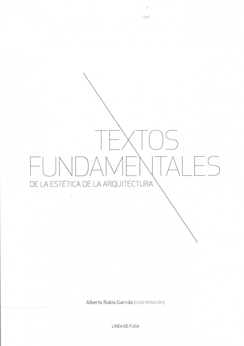 Textos fundamentales de la estética de la arquitectura / Alberto Rubio Garrido (coordinación)