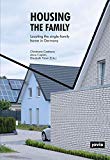 Housing the family : locating the single-family home in Germany / Christiane Cantauw, Anne Caplan, Elisabeth Timm [eds.]