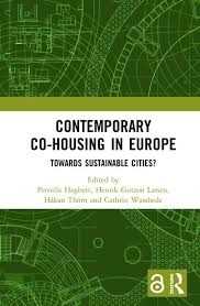 Contemporary co-housing in Europe : towards sustainable cities? / edited by Pernilla Hagbert, Henrik Gutzon Larsen, Håkan Thörn, and Cathrin Wasshede