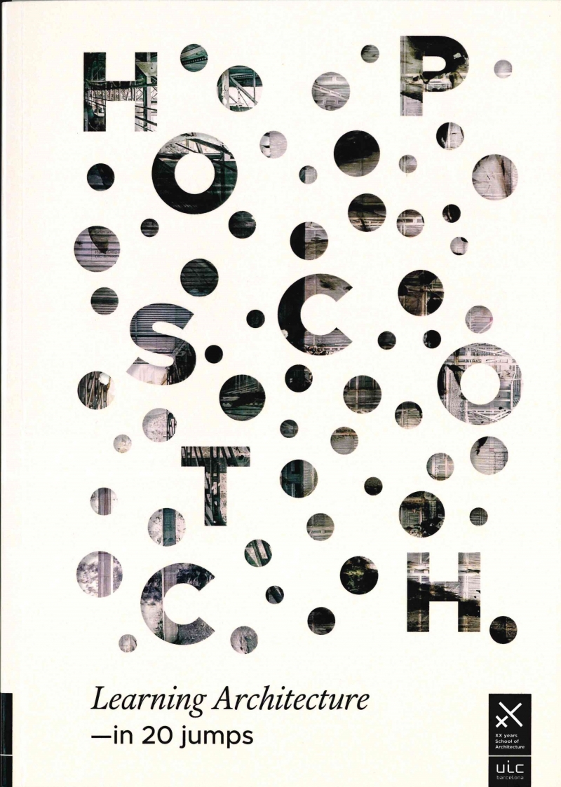 HOPSCOTCH : learning architecture in 20 jumps / concept and editing: Anne-Sophie de Vargas