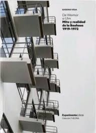 De Weimar a Ulm : mito y realidad de la Bauhaus, 1919-1972 / Eugenio Vega