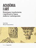 Acadèmia i art : dinàmiques, transferències i significació a l'època moderna i contemporània / Irene Gras, Mireia Freixa (coords.)