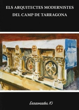 Els Arquitectes modernistes del Camp de Tarragona