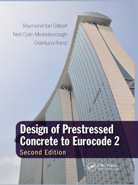 Design of prestressed concrete to Eurocode 2 / Raymond Ian Gilbert, Neil Colin Mickleborough, Gianluca Ranzi