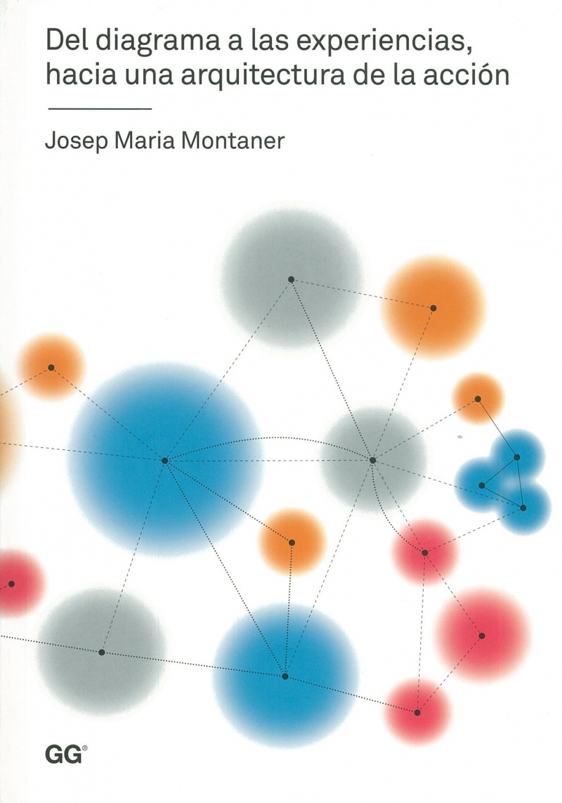 Del diagrama a las experiencias, hacia una arquitectura de la acción / Josep Maria Montaner