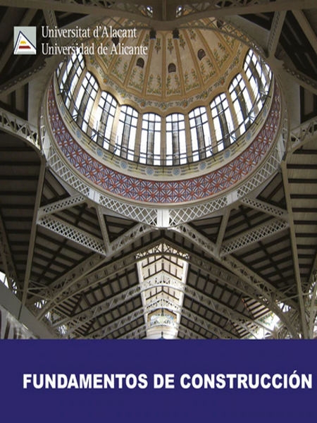 Fundamentos de construcción / Jaime Ferri Cortés, Vicente Raúl Pérez Sánchez, Encarnación García González ; colabora: Asunción López Peral