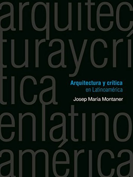 Arquitectura y crítica en Latinoamérica / Josep María Montaner
