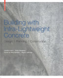 Building with Infra-lightweight concrete : Design, Planning, Construction/ Claudia Lösch, Philip Rieseberg ; edited by Mike Schlaich, Regine Leibinger ; translation from german into english Hartwin Busch