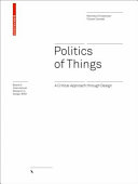 Politics of things : a critical approach through design / Michelle Christensen, Florian Conradi