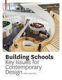 Building Schools : Key Issues for Contemporary Design / Leo Care, Howard Evans, Anna Holder, Claire Kemp; Prue Chiles