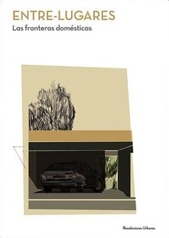 Entre-lugares : las fronteras domésticas