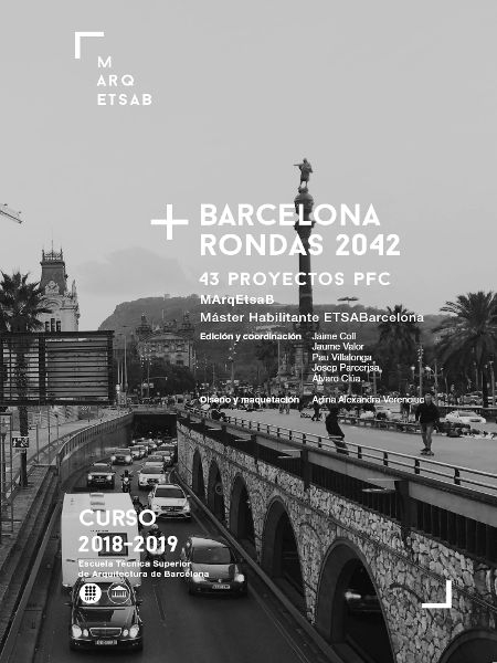+ Barcelona rondas 2042 : 43 proyectos PFC : MArqEtsaB, Máster habilitante ETSABarcelona / edición y coordinación: Jaime Coll, Jaume Valor, Pau Villalonga, Josep Parcerisa, Álvaro Clúa