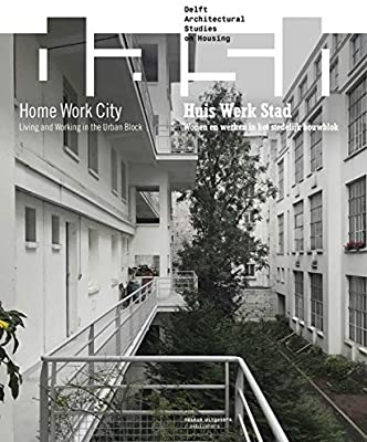 Huis werk stad : wonen en werken in het stdelijk bouwblok = Home work city : living and working in the urban block / redactie: Dick van Gameren [i 10 més]