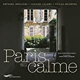 Paris au calme : refuges insolites, jardins cachés, villas secrètes / Jean-Christophe Napias ; photographies, Christophe Lefébure ; édition, Mathilde Kressmann