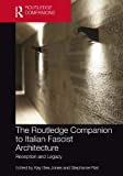 The Routledge companion to Italian fascist architecture : reception and legacy / edited by Kay Bea Jones and Stephanie Pilat