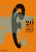 20th century world architecture / [comissioning editor: Emilia Terragni ; editor: Helen Thomas]