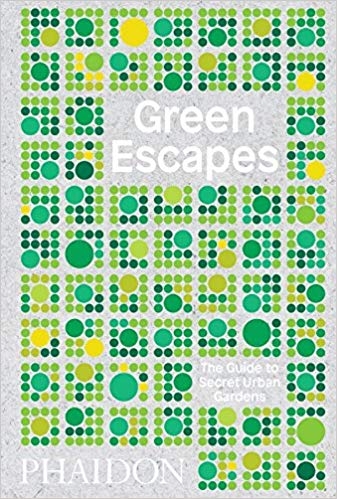 Green escapes : the guide to secret urban gardens / Toby Musgrave