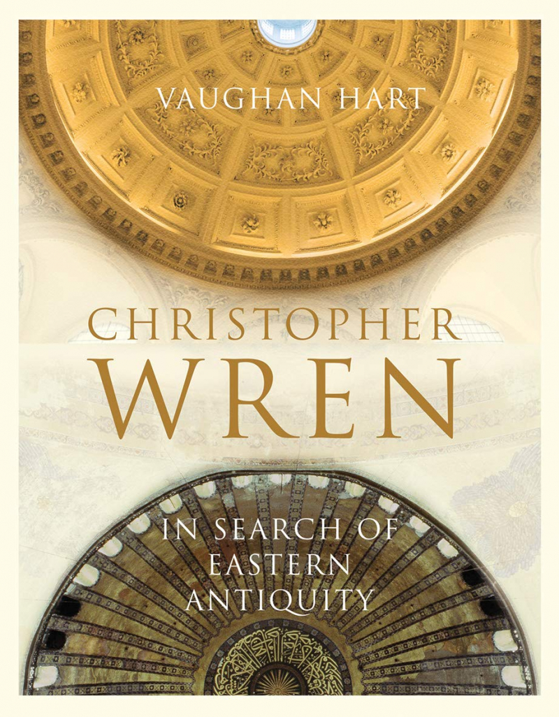 Christopher Wren : in search of eastern antiquity / Vaughan Hart