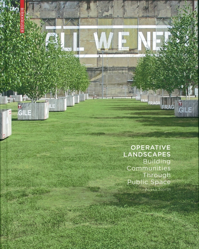 Operative landscapes : building communities through public space / Alissa North