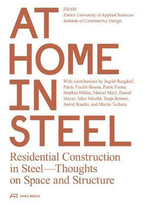 At home in steel : residential construction in steel - thoughts on space and structure / Zurich University of Applied Sciences/Zürcher Hochschule für Angewandte Wissenschaften, Institute of Constructive Design/Institut Konstruktives Entwerfen (IKE) ; with contributions by Ingrid Burgdorf [i 10 més]