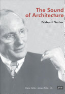 Eckhard Gerber : the sound of architecture / Dieter Nellen, Jürgen Tietz eds.