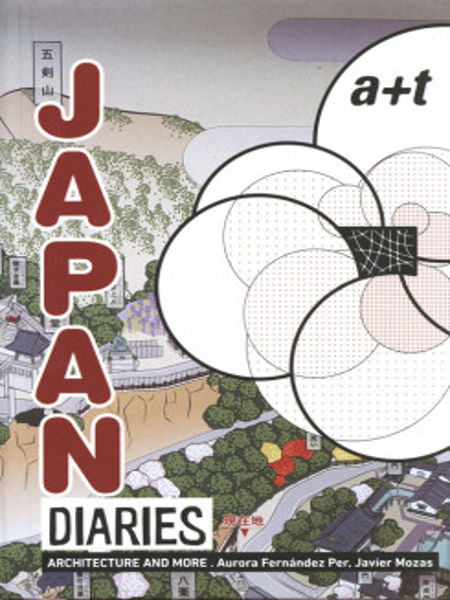 Japan diaries : architecture and more / Aurora Fernández Per, Javier Mozas ; editor English language version: Ken Mortimer