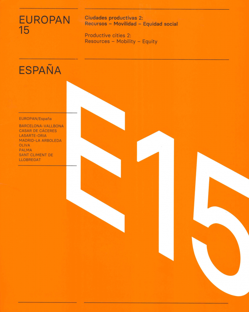 Europan 15 España : ciudades productivas 2 : recursos - movilidad - equidad social = productive cities 2 : resources - mobility - equity / responsables de la edición: Carmen Imbernón, Begoña Fernández-Shaw