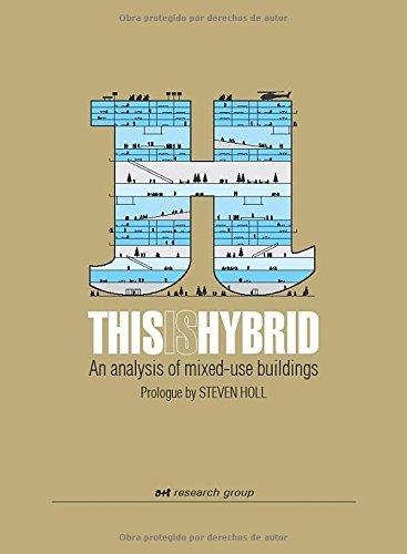 This is hybrid : an analysis of mixed-use buildings / a+t Research Group: Aurora Fernández Per, Javier Mozas, Javier Arpa ; prologue by Steven Holl ; translation into English: Ken Mortimer