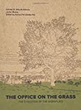 The Office on the grass : the evolution of the workplace / Caruso St John Architects, Javier Mozas ; edited by Aurora Fernández Per ; editor English-language version: Ken Mortiner