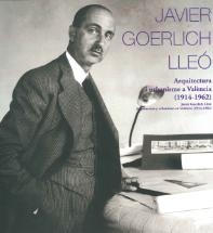 Javier Goerlich Lleó : arquitectura i urbanisme a València (1914-1962) = arquitectura y urbanismo en València (1914-1962) / Amando Llopis Alonso/VTiM arqtes. i David Sánchez Muñoz (eds.)