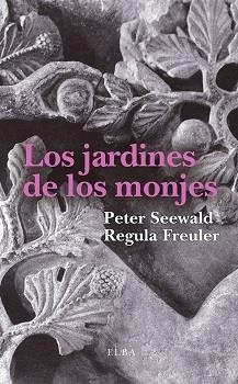 Los Jardines de los monjes / Peter Seewald, Regula Freuler ; traducción de Roberto Bravo de la Varga
