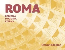 Roma romana, barroca, moderna / Octavi Mestre