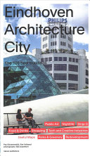 Eindhoven architecture city / Paul Groenendijk, Piet Vollaard ; photography: Bas Gijselhart ; translation, Jean Tee and Leo Reijnen