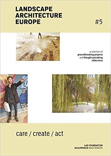 Landscape architecture Europe #5 / edited by Landscape Architecture Europe Foundation