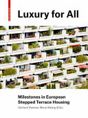 Luxury for all : milestones in european stepped terrace housing / Gerhard Steixner, Maria Welzig eds.