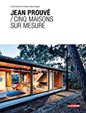 Jean Prouvé : cinq maisons sur mesure / Vincent Bertaud du Chazaud, Manuel Bougot