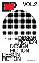 Design fiction / volume editor: Alex Coles, with EP In-Lab