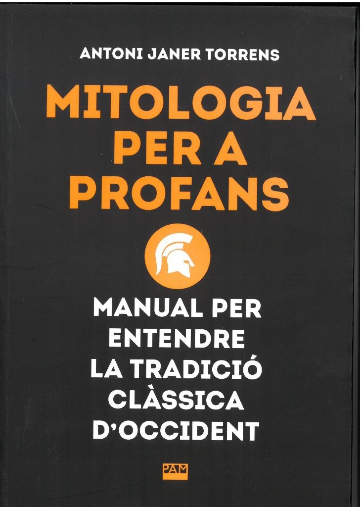 Mitologia per a profans : manual per entendre la tradició clàssica d'Occident / Antoni Janer Torrens