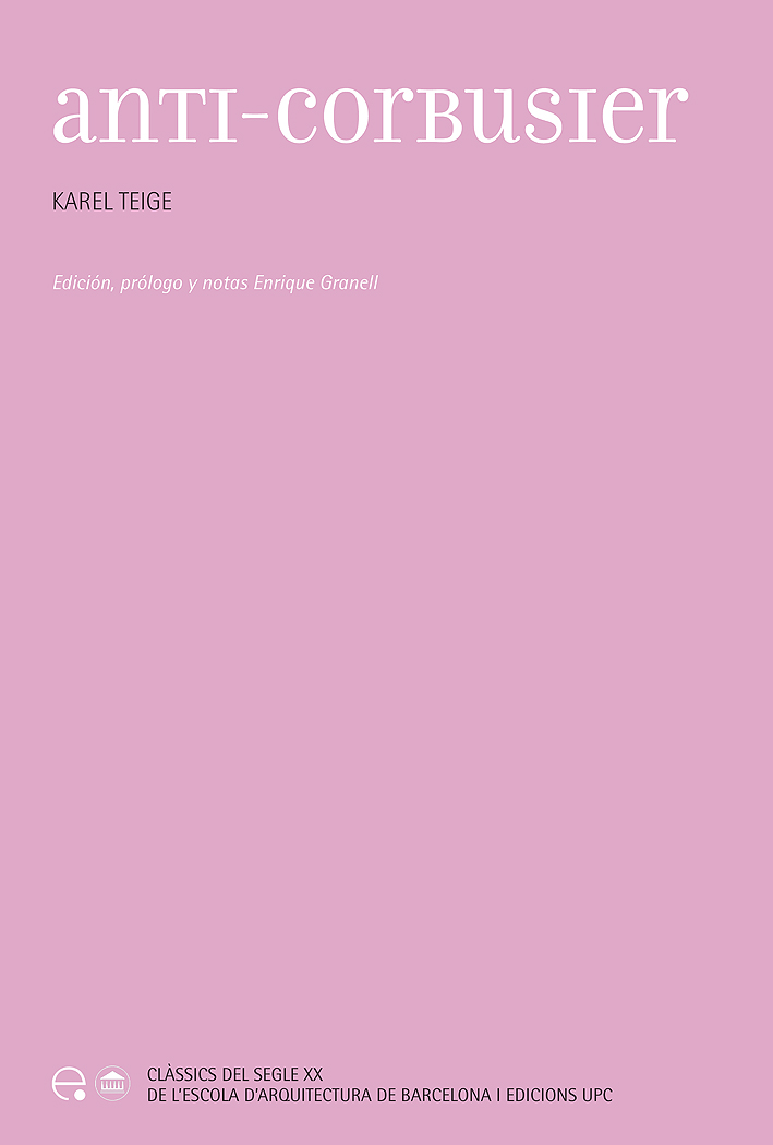 Anti-Corbusier : textos completos de la polémica Karel Teige-Le Corbusier