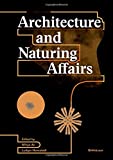 Architecture and naturing affairs / edited by Mihye An, Ludger Hovestadt