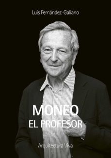 Moneo el profesor / Luis Fernández-Galiano