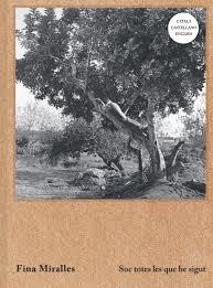 Soc totes les que he sigut / Fina Miralles ; comissària, Teresa Grandas ; [textos de] Teresa Grandas, Maite Garbayo-Maeztu, Tamara Díaz Bringas, Valentín Roma