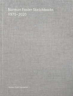 Norman Foster sketchbooks : 1975-2020 / edited by Norman Foster and Jorge Sainz