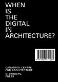 When is the digital in architecture? / edited by Andrew Goodhouse