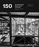 150 : an unfinished experiment in living : Australian houses 1950-65 / Geoffrey London, Philip Goad, Conrad Hamann