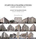 Atlante della palazzina a Pescara : progetti, realizzazioni, rilievi = Atlas of the palazzina in Pescara : projects, buildings, surveys / Caterina Palestini