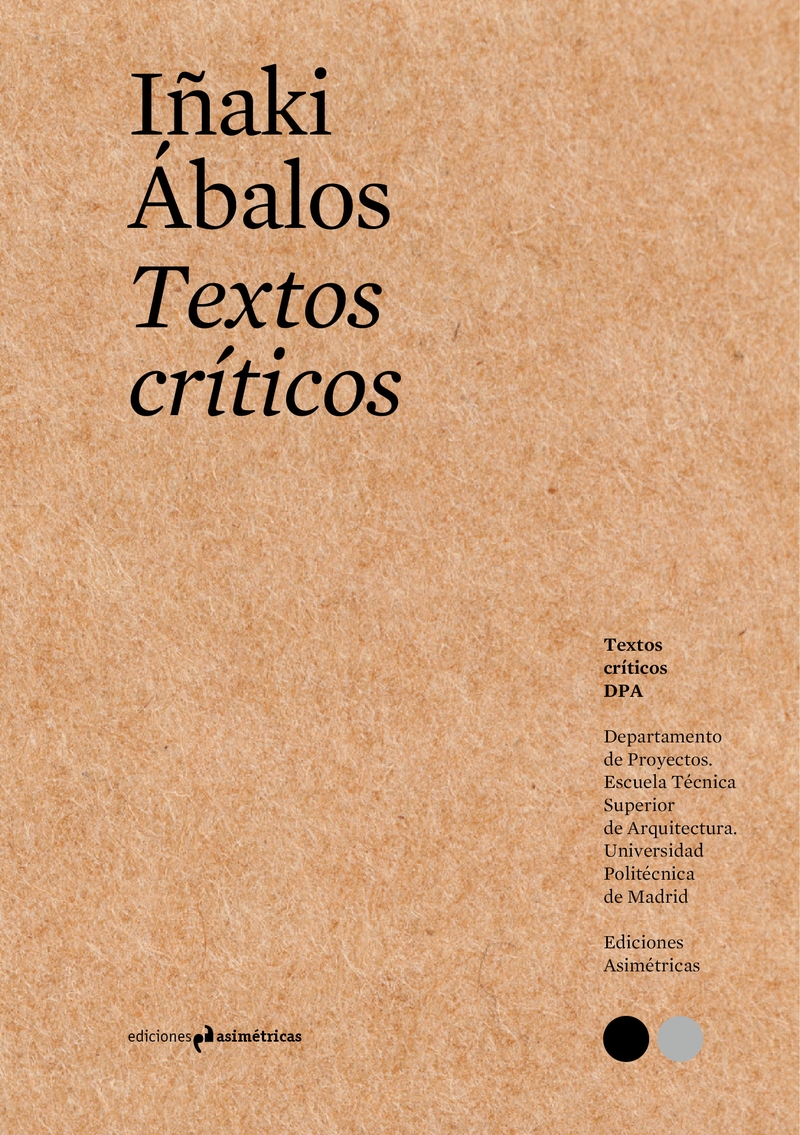 Textos críticos : 11 presentaciones, 5 artículos, 7 prólogos y 6 ensayos / Iñaki Ábalos
