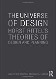 The Universe of design : Horst Rittel's theories of design and planning / Jean-Pierre Protzen and David J. Harris